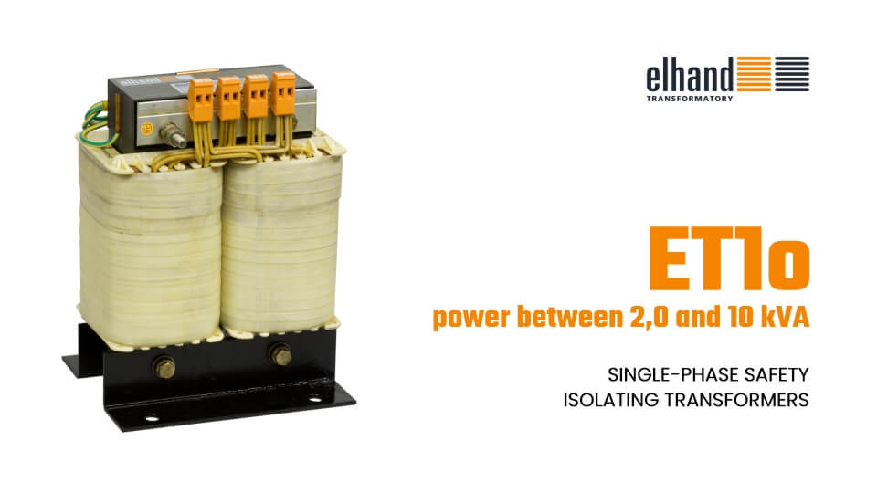 Einphasige Sicherheitstransformatoren ET1o** mit einer Leistung von 2,0 bis 10 kVA | ELHAND Transformatory
